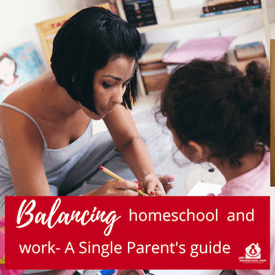 Balancing Work and Homeschool-the single parents guide